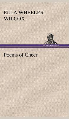 Poems of Cheer - Wilcox, Ella Wheeler