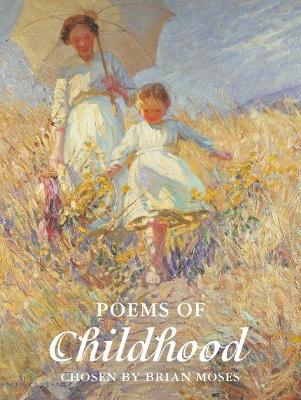 Poems Of Childhood: edited by - Moses, Brian