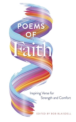 Poems of Faith: Inspiring Verse for Strength and Comfort - Dover Publications Inc, and Blaisdell, Bob (Editor)