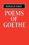 Poems of Goethe: a Selection with Introduction and Notes by Ronald Gray