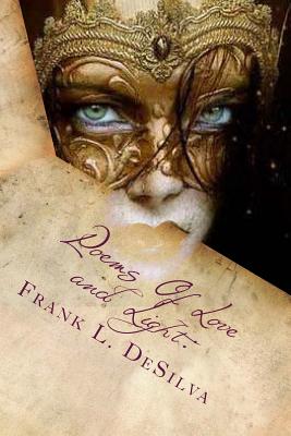 Poems Of Love and Light: Of Magick, Masks and Masquerades - Desilva, Frank L