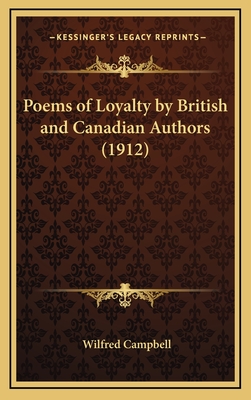 Poems of Loyalty by British and Canadian Authors (1912) - Campbell, Wilfred