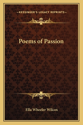 Poems of Passion - Wilcox, Ella Wheeler