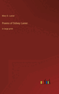 Poems of Sidney Lanier.: in large print