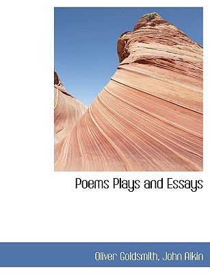 Poems Plays and Essays - Goldsmith, Oliver, and Aikin, John