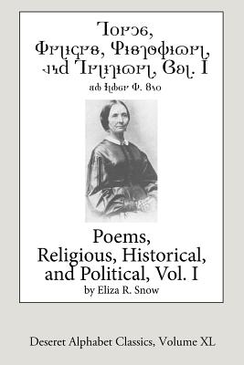 Poems-Religious, Historical, and Political, Vol. 1 (Deseret Alphabet edition) - Snow, Eliza R