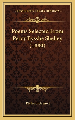 Poems Selected from Percy Bysshe Shelley (1880) - Garnett, Richard, Dr. (Foreword by)