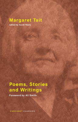 Poems, Stories and Writings - Tait, Margaret, and Neely, Sarah (Editor), and Smith, Ali (Foreword by)