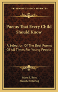 Poems That Every Child Should Know; A Selection of the Best Poems of All Times for Young People