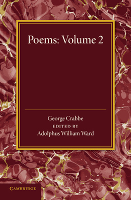 Poems: Volume 2 - Crabbe, George, and Ward, Adolphus William, Sir (Editor)