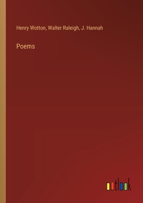 Poems - Raleigh, Walter, and Hannah, J, and Wotton, Henry