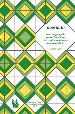 Poesia.br - uma viagem pela poesia brasileira, dos cantos amer?ndios ao modernismo - Cohn, Sergio