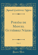 Poesias de Manuel Gutierrez Najera, Vol. 2 (Classic Reprint)