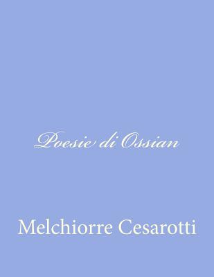 Poesie Di Ossian - Cesarotti, Melchiorre