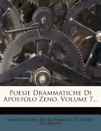 Poesie Drammatiche Di Apostolo Zeno, Volume 7...