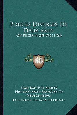 Poesies Diverses De Deux Amis: Ou Pieces Fugitives (1768) - Mailly, Jean Baptiste, and De Neufchateau, Nicolas Louis Francois