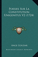 Poesies Sur La Constitution Unigenitus V2 (1724) - Goudar, Ange