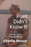 Poet Didn't Know It: Verses from Ship to Shore