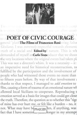 Poet of Civic Courage: The Films of Francesco Rosi - Testa, Carlo (Editor)