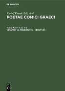 Poetae Comici Graeci Band 7: Menecrates-Xenophon