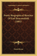 Poetic Biographical Sketches of Earl Beaconsfield (1882)