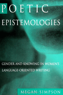 Poetic Epistemologies: Gender and Knowing in Women's Language-Oriented Writing