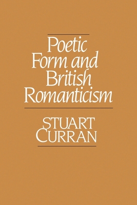 Poetic Form and British Romanticism - Curran, Stuart