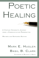 Poetic Healing: A Vietnam Veteran's Journey from a Communication Perspective, Revised and Expanded Edition