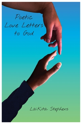 Poetic Love Letters to God - Stephens, La'kita, and Ringstaff, Tytianna, Dr. (Editor), and Ringstaff, Christopher (Designer)