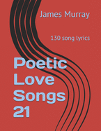 Poetic Love Songs 21: 130 song lyrics