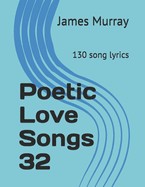 Poetic Love Songs 32: 130 song lyrics