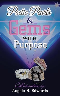 Poetic Pearls & Gems with Purpose - Edwards, Angela R