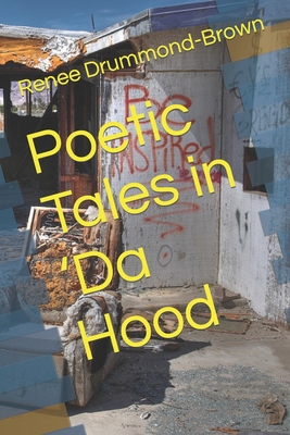 Poetic Tales in 'Da Hood - Drummond-Brown, Renee