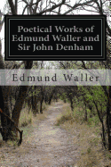 Poetical Works of Edmund Waller and Sir John Denham - Denham, John, Sir, and Waller, Edmund