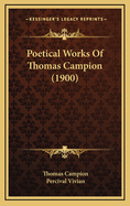 Poetical Works of Thomas Campion (1900)