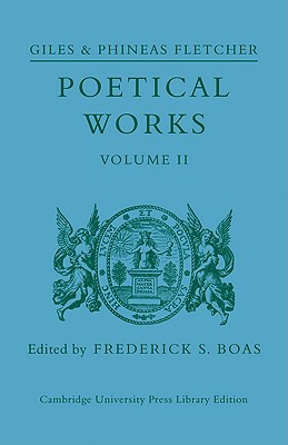 Poetical Works - Fletcher, Giles, and Fletcher, Phineas