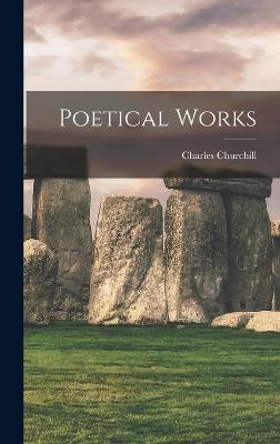 Poetical Works - Churchill, Charles