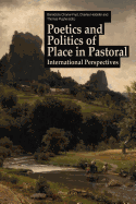 Poetics and Politics of Place in Pastoral: International Perspectives