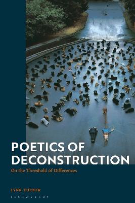 Poetics of Deconstruction: On the Threshold of Differences - Turner, Lynn