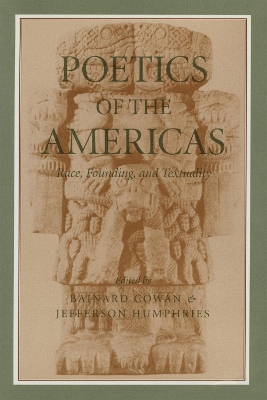 Poetics of the Americas: Race, Founding, Textuality - Cowan, Bainard (Editor), and Humphries, Jefferson (Editor)