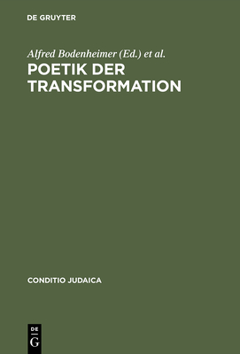 Poetik der Transformation - Bodenheimer, Alfred (Editor), and Sandbank, Shimon (Editor)