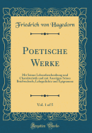 Poetische Werke, Vol. 1 of 5: Mit Seiner Lebensbeschreibung Und Charakteristik Und Mit Auszgen Seines Briefwechsels; Lehrgedichte Und Epigramme (Classic Reprint)