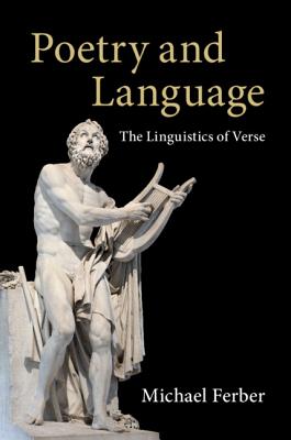 Poetry and Language: The Linguistics of Verse - Ferber, Michael