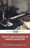 Poetry and Pedagogy in Higher Education: A Creative Approach to Teaching, Learning and Research