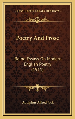 Poetry and Prose: Being Essays on Modern English Poetry (1911) - Jack, Adolphus Alfred