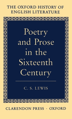 Poetry and Prose in the Sixteen Century - Lewis, C S