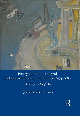 Poetry and the Leningrad Religious-Philosophical Seminar 1974-1980: Music for a Deaf Age - von Zitzewitz, Josephine