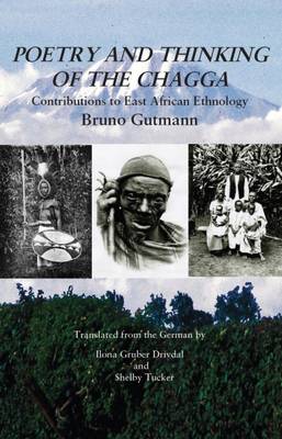 Poetry and Thinking of the Chagga: Contributions to East African Ethnology - Gutmann, Bruno