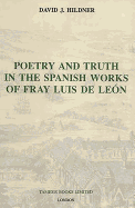 Poetry and Truth in the Spanish Works of Fray Luis de Leon