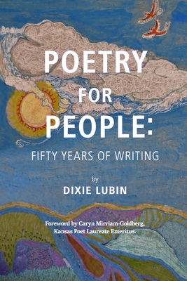 Poetry For People: Fifty Years of Writing - Lubin, Dixie, and Mirriam-Goldberg, Caryn (Foreword by)